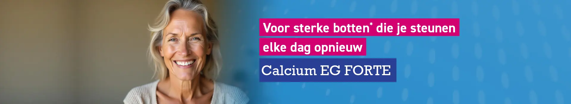 Calcium EG FORTE is een voedingssupplement voor wie extra behoefte aan calcium heeft: in volle groei, tijdens de zwangerschap, in de menopauze of op latere leeftijd.